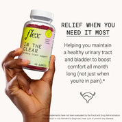 Flex In the Clear Urinary Tract Support supplement helps maintain a healthy urinary tract all month long - statement not evaluadted by the FDA